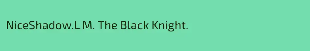 NiceShadow.L M. The Black Knight.